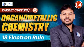 Organometallic Chemistry  18 Electron Rule  CUET PG 2025  Lecture 4 [upl. by Yht]