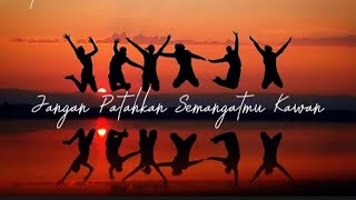 Jangan Patahkan Semangatmu KawanLirik Lagu [upl. by Anrym]