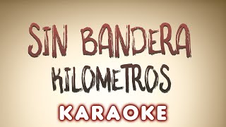 Sin Bandera  Kilometros  KARAOKE [upl. by Florine]