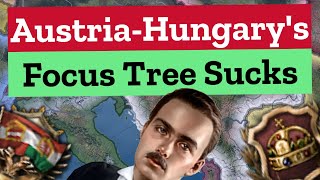 AustriaHungarys Focus Tree SUCKS and Heres Why  Hoi4 [upl. by Nathanoj]