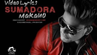 Makano  Sumadora VideoLyrics [upl. by Roddy]