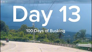 DAY 13  100 DAYS OF BUSKING [upl. by Ibob]