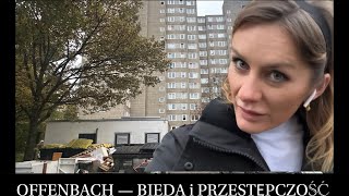 NIEMCY 🇩🇪 STATYSTYCZNIE DRUGIE NAJBIEDNIEJSZE MIASTO w NIEMCZECH  WYSOKA PRZESTĘPCZOŚĆ  OFFENBACH [upl. by Dnivra]