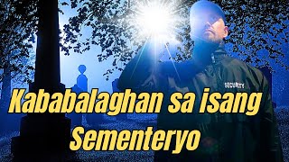 KABABALAGHAN SA ISANG SEMENTERYO [upl. by Wilhelmine887]