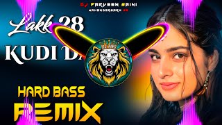 Lakk 28 Kudi Da 47 Weight Kudi Da Dj Remix Hard Bass  Full Vibration Dj Parveen Saini Mahendergarh [upl. by Oyr705]