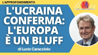 LUcraina conferma lEuropa è un bluff  Lapprofondimento di Lucio Caracciolo [upl. by Analaf]