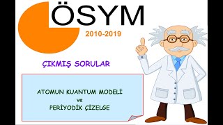 ATOMUN KUANTUM MODELÄ° ve ELEMENTLERÄ°N PERÄ°YODÄ°K Ã‡Ä°ZELGESÄ° Ã–SYM Ã‡IKMIÅž SORULAR 20102019 [upl. by Hennie]