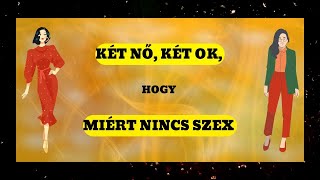 Két nő két ok hogy miért nincs szex  20241108 [upl. by Ahsirahc]