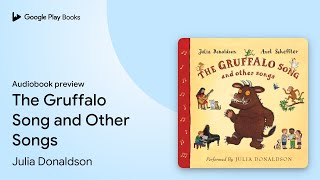 The Gruffalo Song and Other Songs by Julia Donaldson · Audiobook preview [upl. by Lehcem]