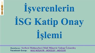 İSG KATİP ONAY İşverenlerin İş Sağlığı ve Güvenliği Kapsamında Yetki Onay İşlemi [upl. by Hancock177]