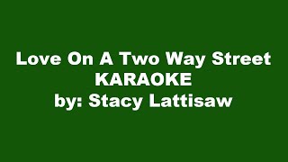 Stacy Lattisaw Love On A Two Way Street Karaoke [upl. by Akerdal]