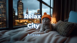 Relax City Atlanta  snowy day  chill  lofi  sleep  guitar  jazz  piano  ambient  bgm  cat [upl. by Ueihttam]