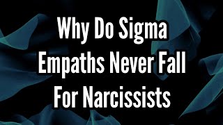 Why Do Sigma Empaths Never Fall for Narcissists [upl. by Nagey]