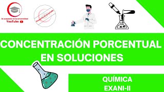 CONCENTRACIÓN PORCENTUAL EN SOLUCIONES  QUÍMICA  EXANIII 2024 [upl. by Garretson]