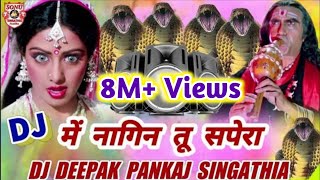 Mai Nagin Tu Sapera  Hindi Old Song  DJ Remix By Deepak Pankaj Singathia Fazilka [upl. by Trant2]