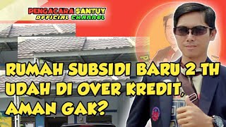 Over Kredit Rumah Bersubsidi Sebelum 5 Tahun Aman Gak [upl. by Aisek215]