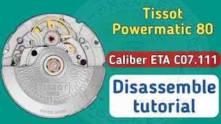 How to disassemble Tissot Powermatic 80 caliber C07111 [upl. by Oam]