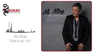 Ali Altay  Nalına da Vur [upl. by Yuji]