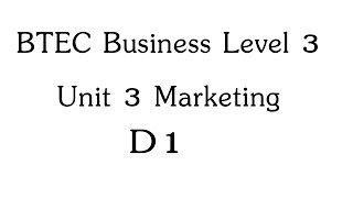 BTEC Business Level 3 Year 1 Unit 3 Marketing D1 [upl. by Ecinnahs]