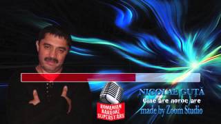 NICOLAE GUTA  CINE ARE NOROC ARE KARAOKE SUPER STARS [upl. by Oecile]