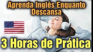 Aprender Inglês dormindo 3 horas de prática de Inglês Melhore seu speaking listening [upl. by Festa]