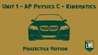 Unit 1  AP Physics C  Kinematics  Projectile Motion [upl. by Willem]