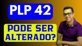 PLP 42 O texto pode ser modificado Entenda os detalhes neste vídeo [upl. by Perrine]