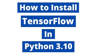 How To Install TensorFlow In Python 310 Windows 10  TensorFlow 280 [upl. by Rogerg246]