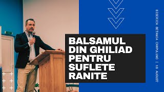 Balsamul din Ghiliad pentru suflete ranite  18082024  Marius Moisin [upl. by Enigroeg583]