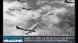 August 17 1943 US 8th Air Force Loses 60 B17 Bombers on Raid of SchweinfurtRegensburg [upl. by Nalyak368]