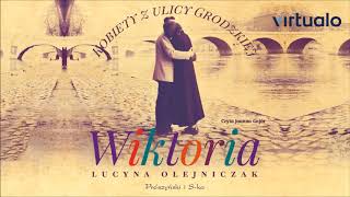 Lucyna Olejniczak quotKobiety z ulicy Grodzkiej Wiktoriaquot audiobook Czyta Joanna Gajór [upl. by Ahsenot]