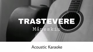 Måneskin  TRASTEVERE Acoustic Karaoke [upl. by Enywad599]