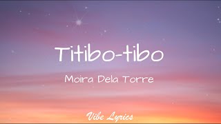 Titibotibo  Moira Dela Torre Lyrics [upl. by Elicia]