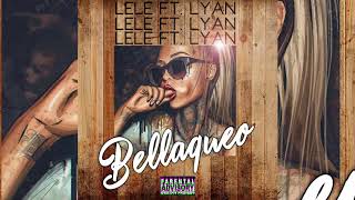 Lele quotEl Arma Secretaquot Feat Lyan  Bellaqueo Original [upl. by Trotta]