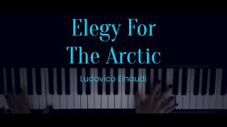 Ludovico Einaudi  Elegy For The Arctic Piano Cover amp Cinematic [upl. by Tychonn]