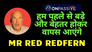 ONPASSIVE ll QUICK UPDATES ll हम पहले से बड़े और बेहतर होकर वापस आएंगे BY RED REDFERN SIR [upl. by Hpesojnhoj803]