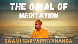 The Goal of Meditation  Swami Sarvapriyananda [upl. by Atileda300]