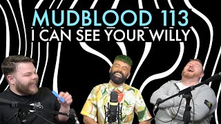 MUDBLOOD 113 I CAN SEE YOUR WILLY FT PSYCHIC GLENN [upl. by Janene]