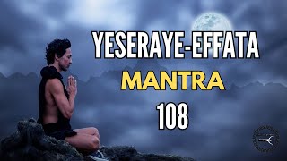 Mantra YESERAYE EFFATA 108 📿Veces deseos cumplidos [upl. by Leasim]