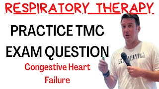 Respiratory Therapy  Practice TMC Exam Question  CHF [upl. by Sheila]