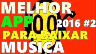 MELHOR APP PARA BAIXAR MÚSICA 2ATUALIZADO2016 [upl. by Alegna984]