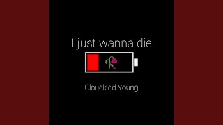 I Just Wanna Die [upl. by Berta]