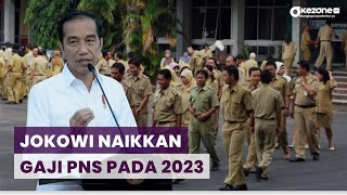 Gaji PNS Naik Tahun 2023 Jokowi akan Umumkan saat HUT RI [upl. by Airak815]