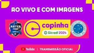 JOGO COMPLETO ASTER ITAQUA X CRUZEIRO ARAPIRACA AL  PRIMEIRA FASE  COPINHA SICREDI 2024 [upl. by Bivins]