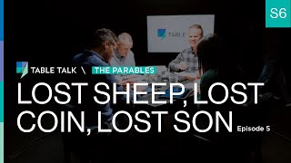 Lost Sheep Lost Coin Lost Son  Table Talk S06 E05 [upl. by Warchaw]