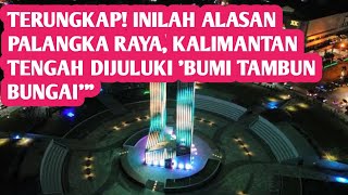 Terungkap Inilah Alasan Palangka Raya Kalimantan Tengah Dijuluki Bumi Tambun Bungaiquot [upl. by Jonny]