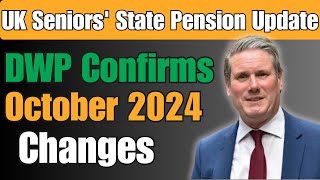 UK Seniors State Pension Update DWP Confirms October 2024 Changes [upl. by Ayahsey]