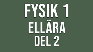 Fysik 1  Ellära del 2 av 4 [upl. by Stauffer889]