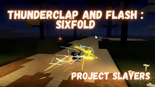 FINALLY Unlocked Thunder Clap And Flash  Sixfold IN Project Slayers [upl. by Abram]