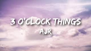 AJR  3 O’Clock Things Lyrics [upl. by Erskine]